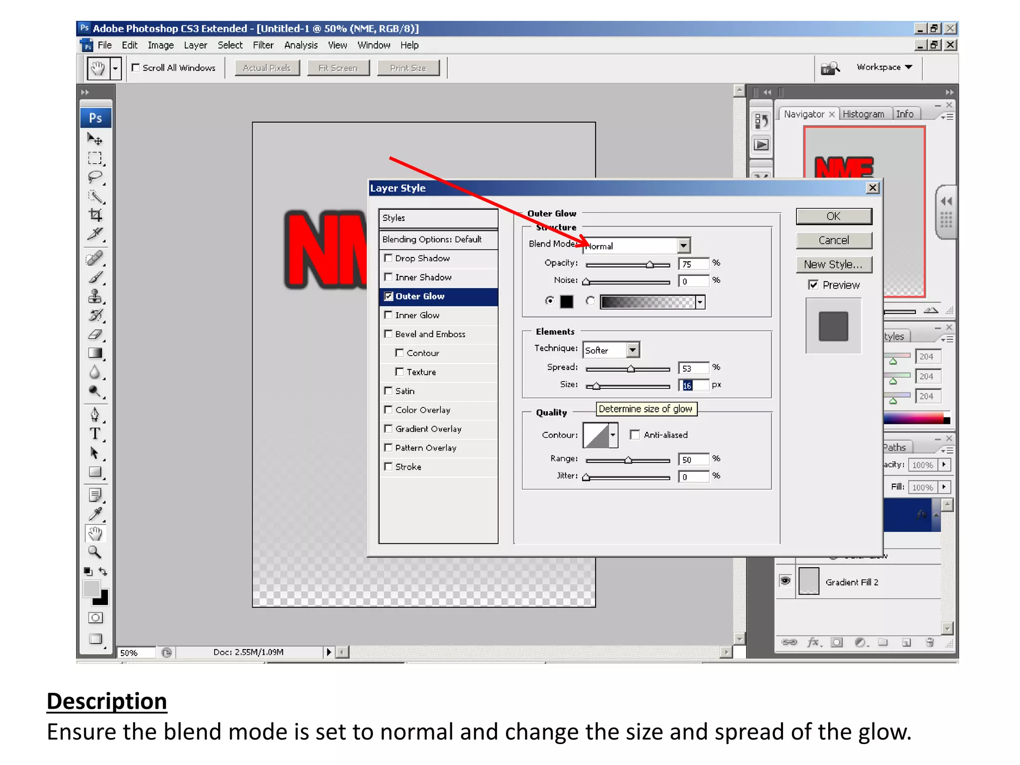 Description
Ensure the blend mode is set to normal and change the size and spread of the glow.
 