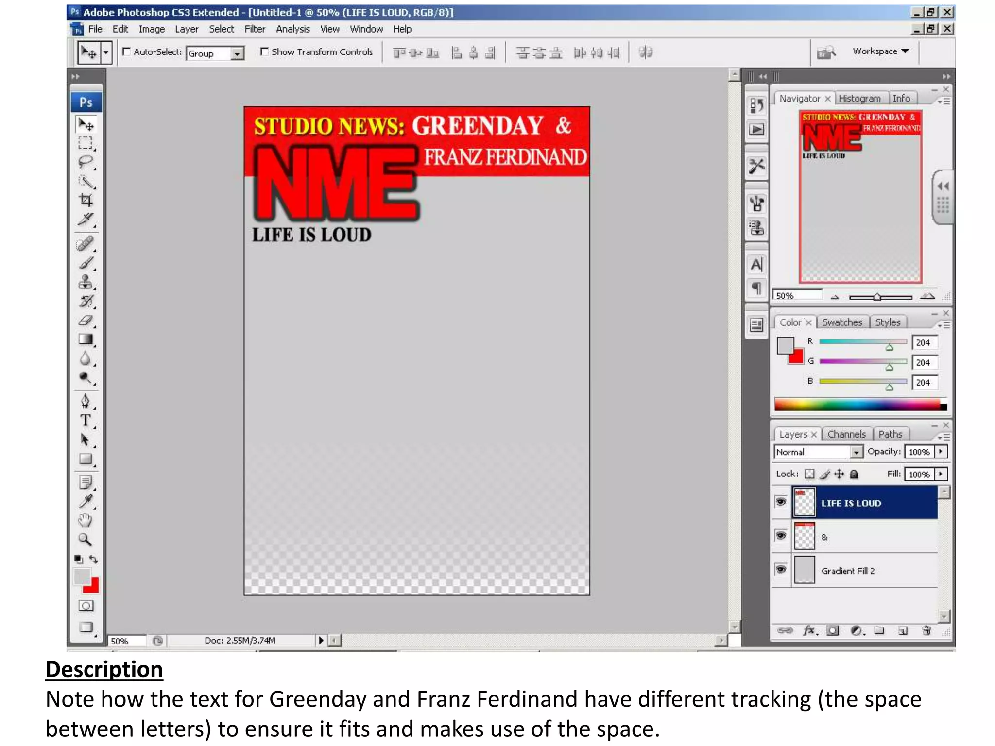 Description
Note how the text for Greenday and Franz Ferdinand have different tracking (the space
between letters) to ensure it fits and makes use of the space.
 