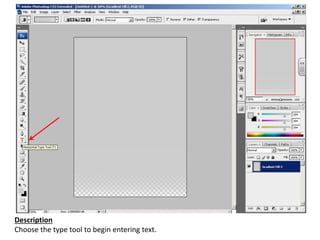 Description
Choose the type tool to begin entering text.
 