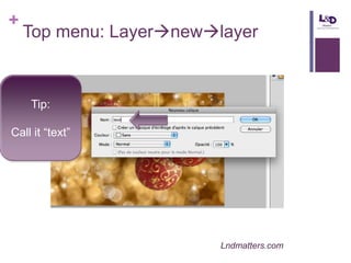 +

Top menu: Layernewlayer

Tip:
Call it “text”

Lndmatters.com

 