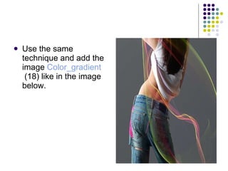 Use the same technique and add the image   Color_gradient  (18)  like in the image below.  