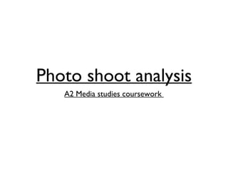 Photo shoot analysis ,[object Object]