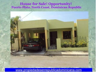 House for Sale! Opportunity!  Puerto Plata, North Coast, Dominican Republic www.propiedadesenrepublicadominicana.com 