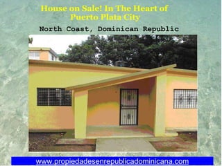 House on Sale! In The Heart of  Puerto Plata City www.propiedadesenrepublicadominicana.com North Coast, Dominican Republic 