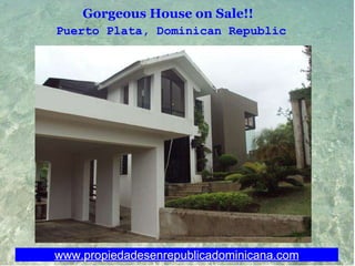 Gorgeous House on Sale!! Puerto Plata, Dominican Republic  www.propiedadesenrepublicadominicana.com 
