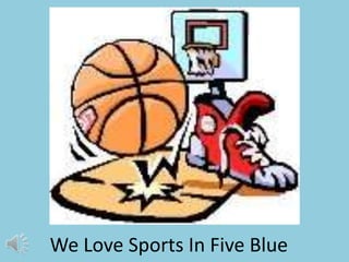 We Love Sports In Five Blue
 