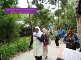 December: End of year excursion
    to Healesville Sanctuary
 