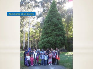 April Camp at Mt Evelyn
 