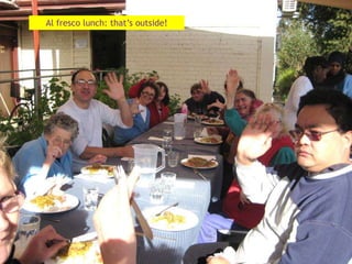 Al fresco lunch: that’s outside!
 