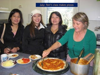 July: Toni’s class makes pizzas
 