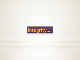 Integrity….
 