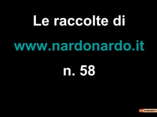 Le raccolte di www.nardonardo.it n. 58 