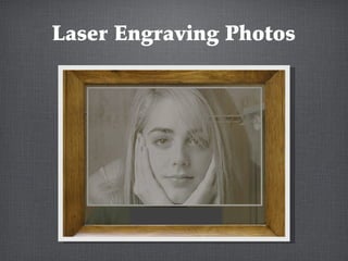 Laser Engraving Photos
 