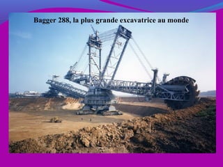 Bagger 288, la plus grande excavatrice au monde
 