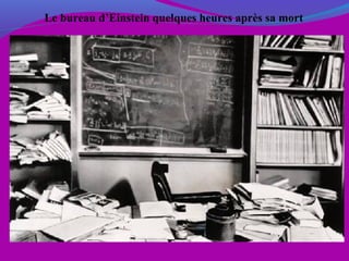 Le bureau d’Einstein quelques heures après sa mort
 