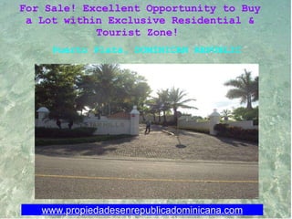 www.propiedadesenrepublicadominicana.com For Sale! Excellent Opportunity to Buy a Lot within Exclusive Residential & Tourist Zone!     Puerto Plata, DOMINICAN REPUBLIC 