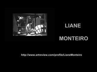LIANE MONTEIRO http://www.artreview.com/profile/LianeMonteiro 