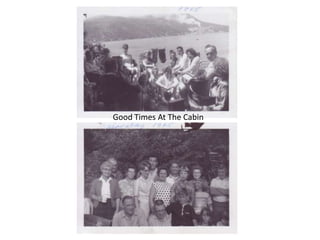 Good Times At The Cabin
 