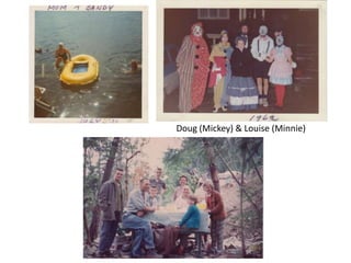 Doug (Mickey) & Louise (Minnie)
 