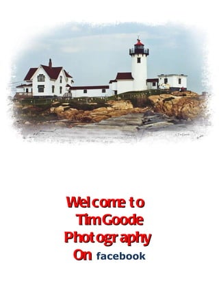 Welcome to  Tim Goode Photography  On   facebook 
