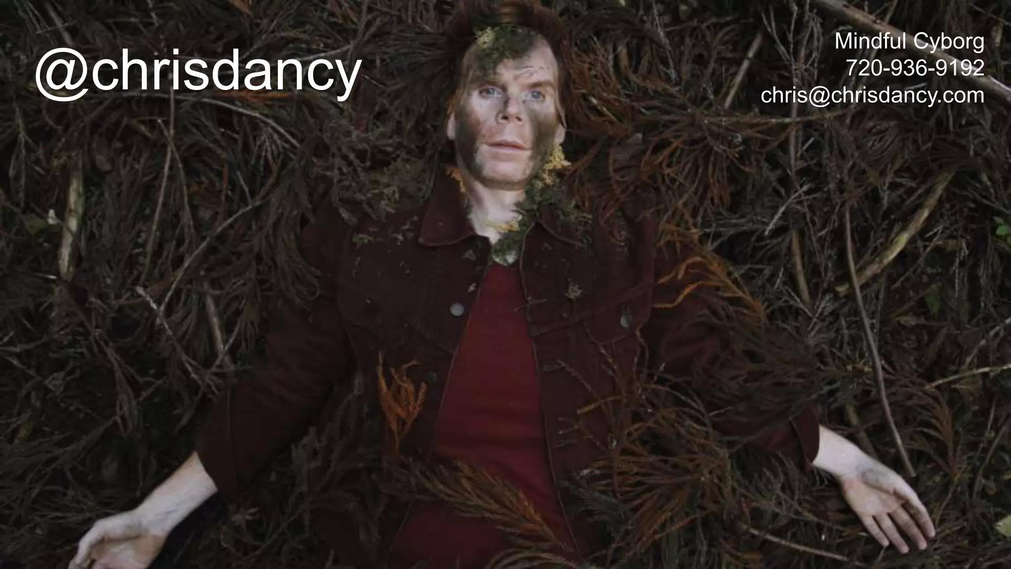 @chrisdancy
Mindful Cyborg
720-936-9192
chris@chrisdancy.com
 