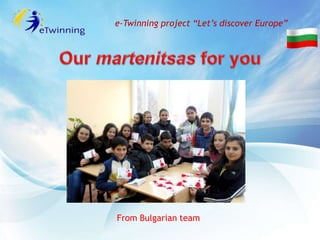 e-Twinning project “Let’s discover Europe”




From Bulgarian team
 