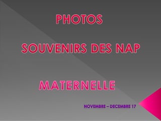 NAP Bourg - Novembre et Décembre 2017 : Les maternelles
