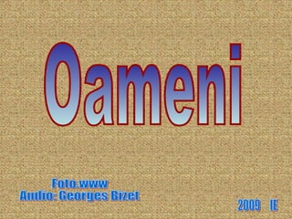 Oameni Foto.www Audio: Georges Bizet  2009  IE 