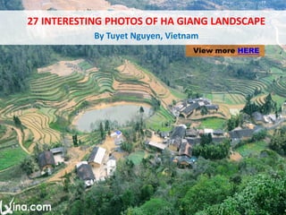 View more HERE
27 INTERESTING PHOTOS OF HA GIANG LANDSCAPE
By Tuyet Nguyen, Vietnam
 