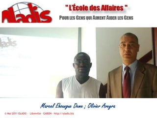 Marcel Ehoungue Deme ; Olivier Aveyra© Mai 2011 OLADIS –  Libreville – GABON – http://oladis.biz