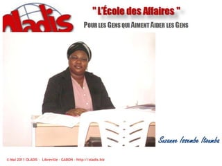 Suzanne Issembe Itoumba© Mai 2011 OLADIS –  Libreville – GABON – http://oladis.biz
