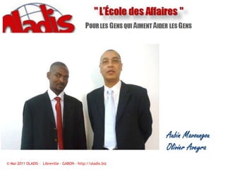 Aubin MavoungouOlivier Aveyra © Mai 2011 OLADIS –  Libreville – GABON – http://oladis.biz