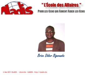 Brice Didier Bignoumba© Mai 2011 OLADIS –  Libreville – GABON – http://oladis.biz