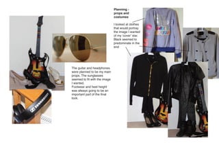 Photoshoot   On the day I finally had
                                                                       enough sun to do the shoot
                                                                       we made the most of it and
                                                                       took loads of photos.

                                                                       Then I dowloaded them all
                                                                       onto the computer, picked
                                                                       out the best ones and
                                                                       marked them either as
                                                                       definite ‘no’, definite ‘yes’ or
                                                                       maybe’s

                                                                       It was quite difficult to star in
                                                                       and organise the photos but
                                                                       I really wanted to be on my
                                                                       own front cover!




These are pictures I had taken before when I was think-
ing about other content for the magazine - the Example
one was taken on my phone at a concert and the key-
board is at our house
 