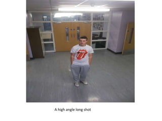 A high angle long shot
 