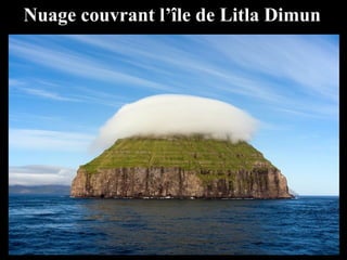 Nuage couvrant l’île de Litla Dimun
 