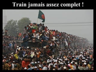 Train jamais assez complet !
 