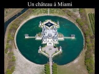 Un château à Miami
 
