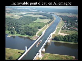 Incroyable pont d’eau en Allemagne
 