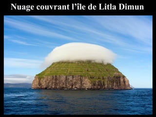 Nuage couvrant l’île de Litla Dimun
 