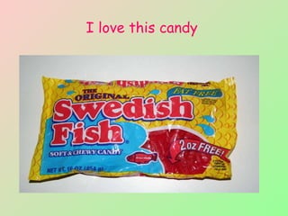 I love this candy  
