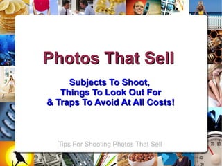 Tips For Shooting Photos That Sell   Photos That Sell   Subjects To Shoot,  Things To Look Out For & Traps To Avoid At All Costs! 