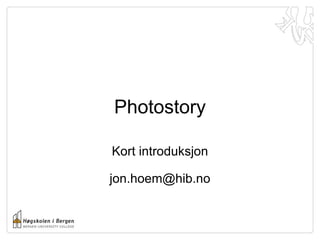 Photostory Kort introduksjon [email_address] 