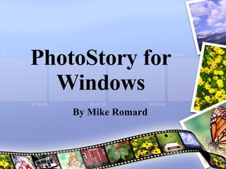 PhotoStory for Windows By Mike Romard 