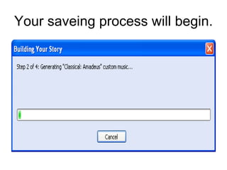 Your saveing process will begin. 