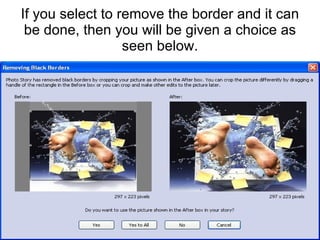 If you select to remove the border and it can be done, then you will be given a choice as seen below. 