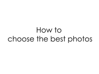 How to  choose the best photos 