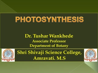 Dr. Tushar Wankhede
Associate Professor
Department of Botany
Shri Shivaji Science College,
Amravati. M.S
 