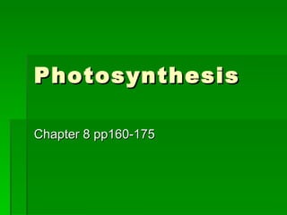 Photosynthesis Chapter 8 pp160-175 
