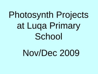 Photosynth Projects at Luqa Primary School Nov/Dec 2009 